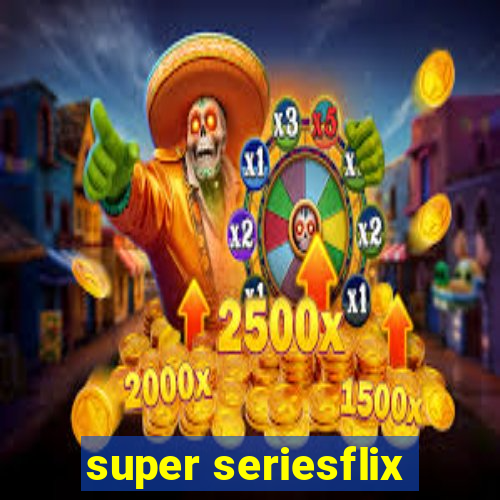 super seriesflix